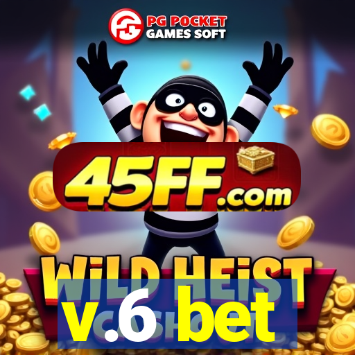 v.6 bet